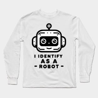 I Identify as a Robot Long Sleeve T-Shirt